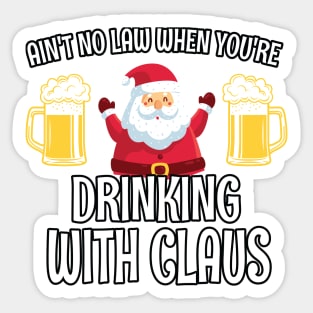 Aint No Law When you are drinking with Claus - Ugly Christmas Clause Beer Sticker